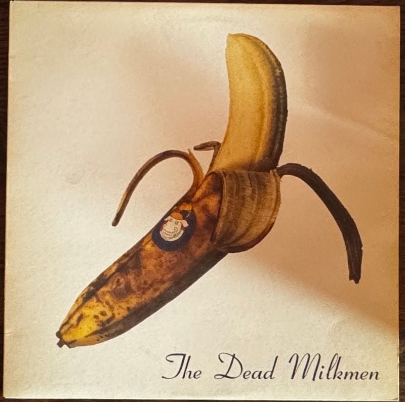 The Dead Milkmen — Smokin’ Banana Peels — Original