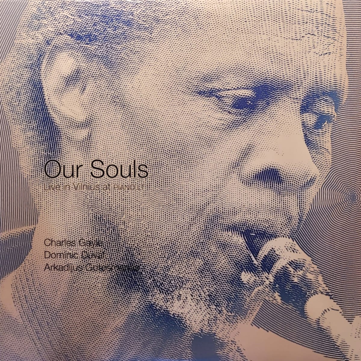 Charles Gayle, Dominic Duval, Arkadijus Gotesmanas — Our Souls: Live in Vilnius — Original